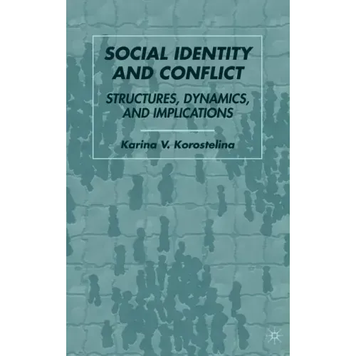 Social Identity and Conflict: Structures, Dynamics, and Implications