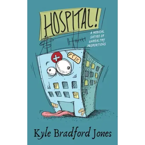 Hospital!: A Medical Satire of Unhealthy Proportions