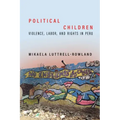 Political Children: Violence, Labor, and Rights in Peru