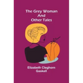The Grey Woman and other Tales