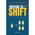 Prepare to Shift: Proven ways to shift your hobby into a growing business.