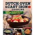 Dutch Oven and Cast Iron Cooking, Revised & Expanded Third Edition: 125+ Tasty Recipes for Indoor & Outdoor Cooking