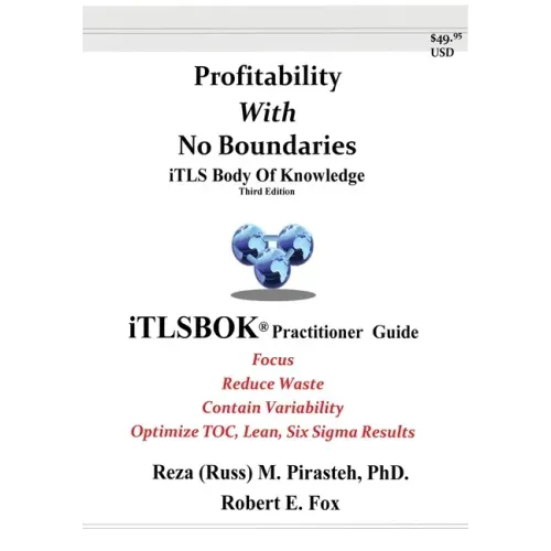 Profitability With No Boundaries: iTLSBOK(R) (iTLS Body Of Knowledge) Practitioner Guide - Optimizing TOC, Lean, Six Sigma Results - Third Edition