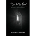 Rejected by God: A near death experience story of hope and truth and a word of warning for the curiously wayward Christian.
