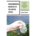 Environmental Agencies in the United States: The Enduring Power of Organizational Design and State Politics