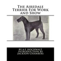 The Airedale Terrier For Work and Show