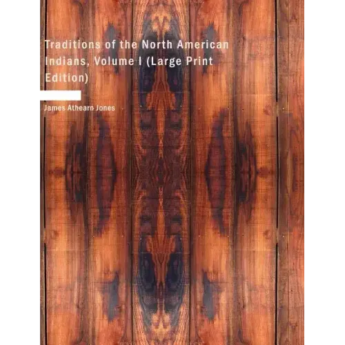 Traditions of the North American Indians, Volume 1