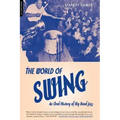 World of Swing: An Oral History of Big Band Jazz
