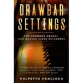 Drawbar Settings: For Hammond Organs and Modern Clone Keyboards; A Compilation of Known Drawbar Settings used in Blues, R&B, Jazz, Class