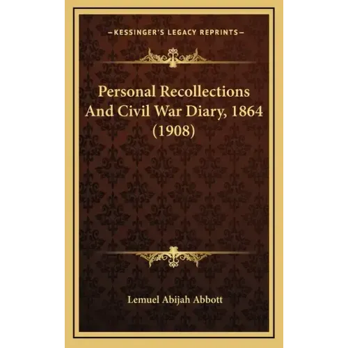 Personal Recollections And Civil War Diary, 1864 (1908)