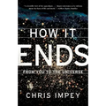 How It Ends: From You to the Universe