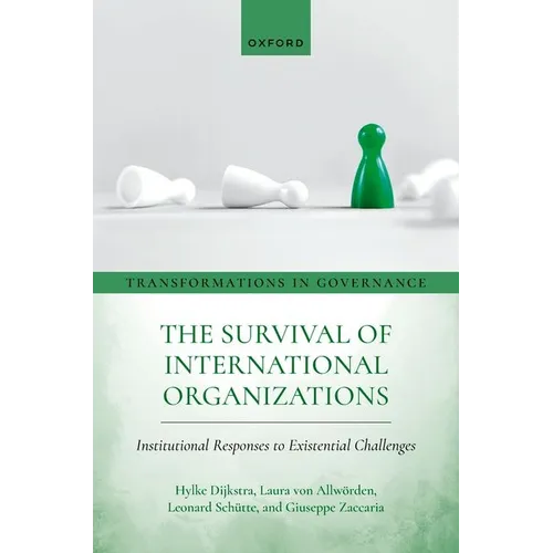 The Survival of International Organizations: Institutional Responses to Existential Challenges