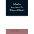 The cuneiform inscriptions and the Old Testament (Volume I)