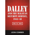 Dalley and the Malayan Security Service, 1945-48: Mi5 vs. Mss