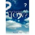 I Hear You God....but HOW?