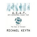 Anti-Supernatural Assault Team- Book 1: The Seal Of Solomon