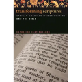 Transforming Scriptures: African American Women Writers and the Bible