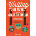 Writing Your Novel from Start to Finish: A Guidebook for the Journey