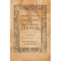 The Organization and Leadership of the First Century Church: A Study
