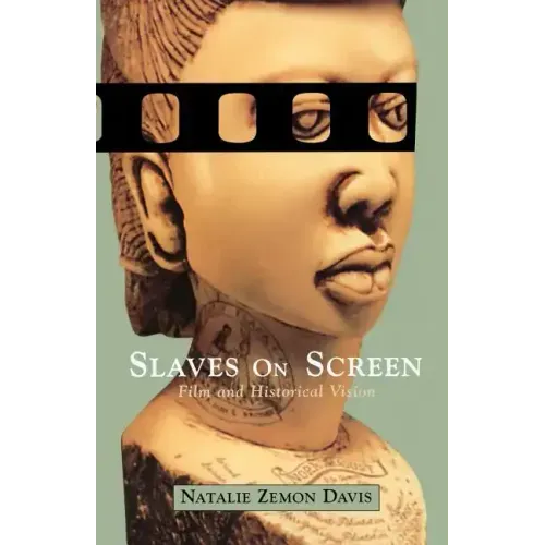 Slaves on Screen: Film and Historical Vision