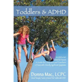 Toddlers & ADHD: Relief for Parents, a Guide for Clinicians and Teachers