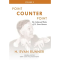 The Collected Works of H. Evan Runner, Vol. 3: Point Counter Point