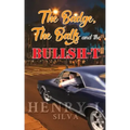 The Badge, the Balls & the Bullsh-t