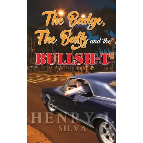 The Badge, the Balls & the Bullsh-t