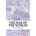The War of The Worlds: (H.G Wells Classics Collection)