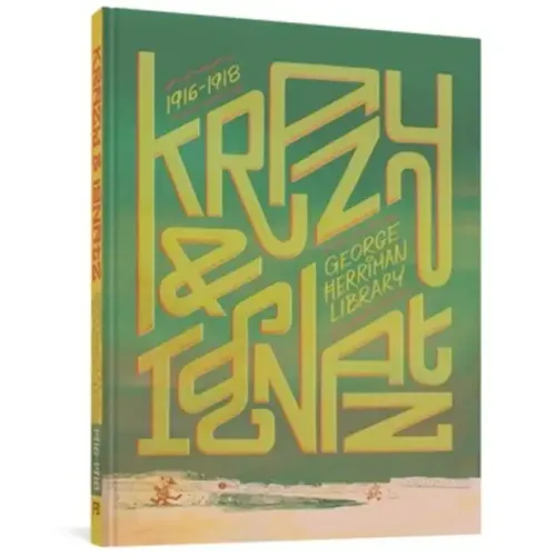 The George Herriman Library: Krazy & Ignatz 1916-1918