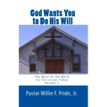 God Wants You To Do His Will: The Meat Of The Word For Christians Today