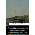 Colonial Expeditions to the Interior of California Central Valley, 1800-1820