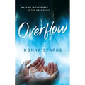 Overflow: Walking in the Power of the Holy Spirit