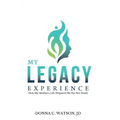 My Legacy Experience: How My Mother's Life Prepared Me For Her Death