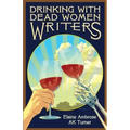 Drinking with Dead Women Writers