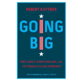 Going Big: FDR's Legacy, Biden's New Deal, and the Struggle to Save Democracy