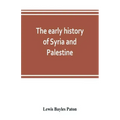 The early history of Syria and Palestine