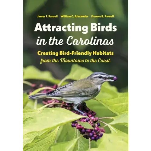 Attracting Birds in the Carolinas: Creating Bird-Friendly Habitats from the Mountains to the Coast