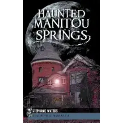 Haunted Manitou Springs