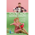 No, You're Not Going Crazy!: How Women Can Tell If They Are In A Narcissistic Relationship