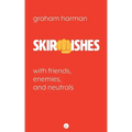 Skirmishes: With Friends, Enemies, and Neutrals