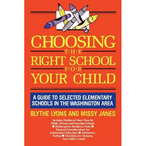 Choosing the Right School for Your Child: A Guide to Selected Elementary Schools in the Washington Area