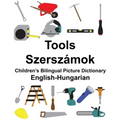 English-Hungarian Tools/Szerszámok Children's Bilingual Picture Dictionary