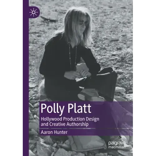 Polly Platt: Hollywood Production Design and Creative Authorship
