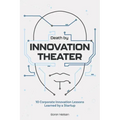 Death by Innovation Theater: 10 Corporate Innovation Lessons Learned by a Startup