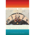 Crossing the Line: Early Creole Novels and Anglophone Caribbean Culture in the Age of Emancipation