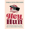 Hey, Hun: Sales, Sisterhood, Supremacy, and the Other Lies Behind Multilevel Marketing
