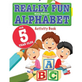 Really Fun Alphabet For 5 Year Olds: A fun & educational alphabet activity book for five year old children