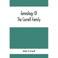 Genealogy Of The Cornell Family: Being An Account Of The Descendants Of Thomas Cornell