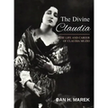 The Divine Claudia: The Life and Career of Claudia Muzio